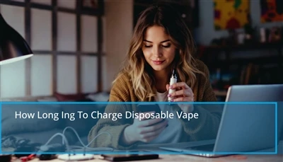 Як довго заряджати одноразовий vape: швидкі поради щодо підзарядки одноразово...
